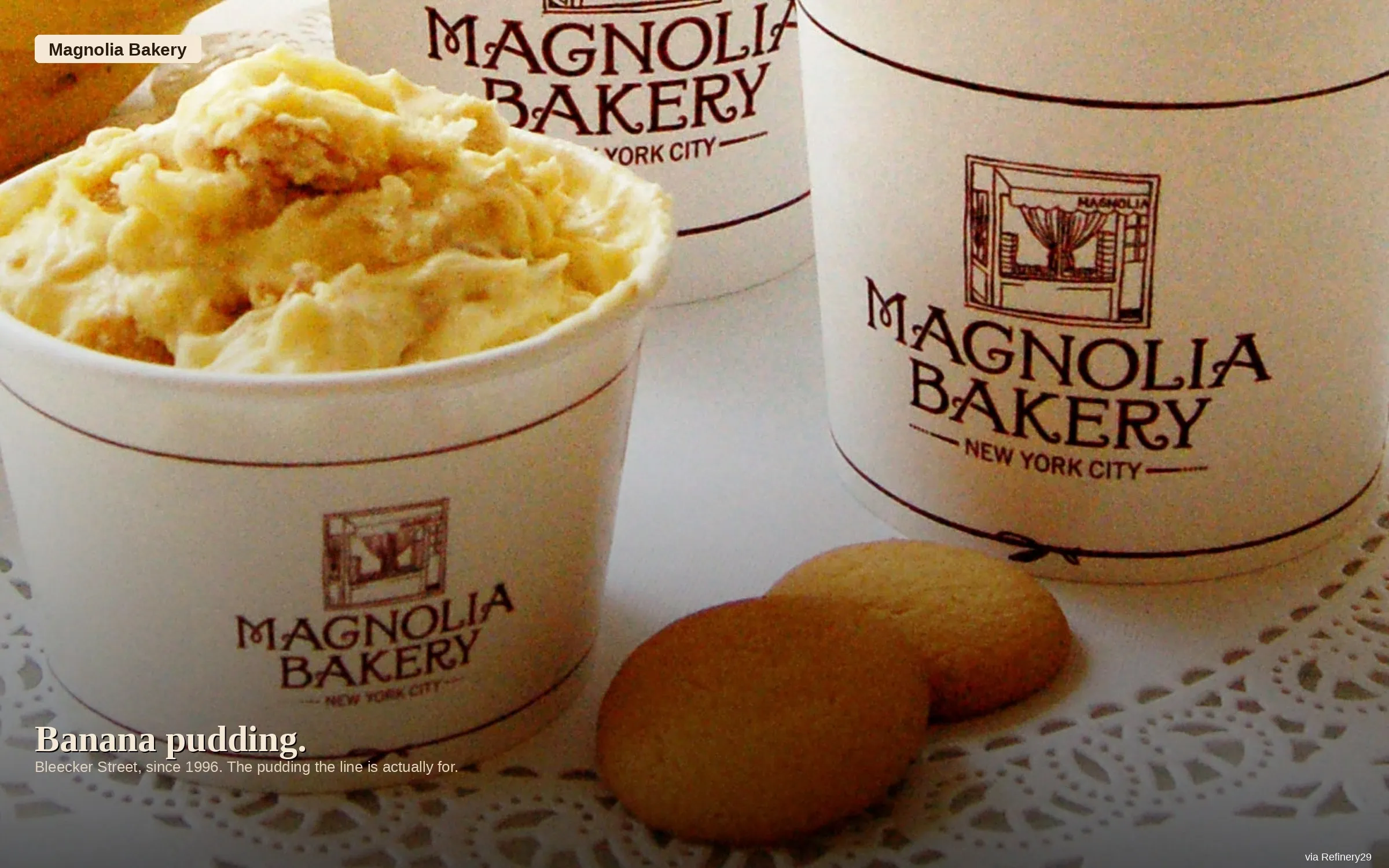 Magnolia Bakery — banana pudding on Bleecker. Photo via Refinery29.