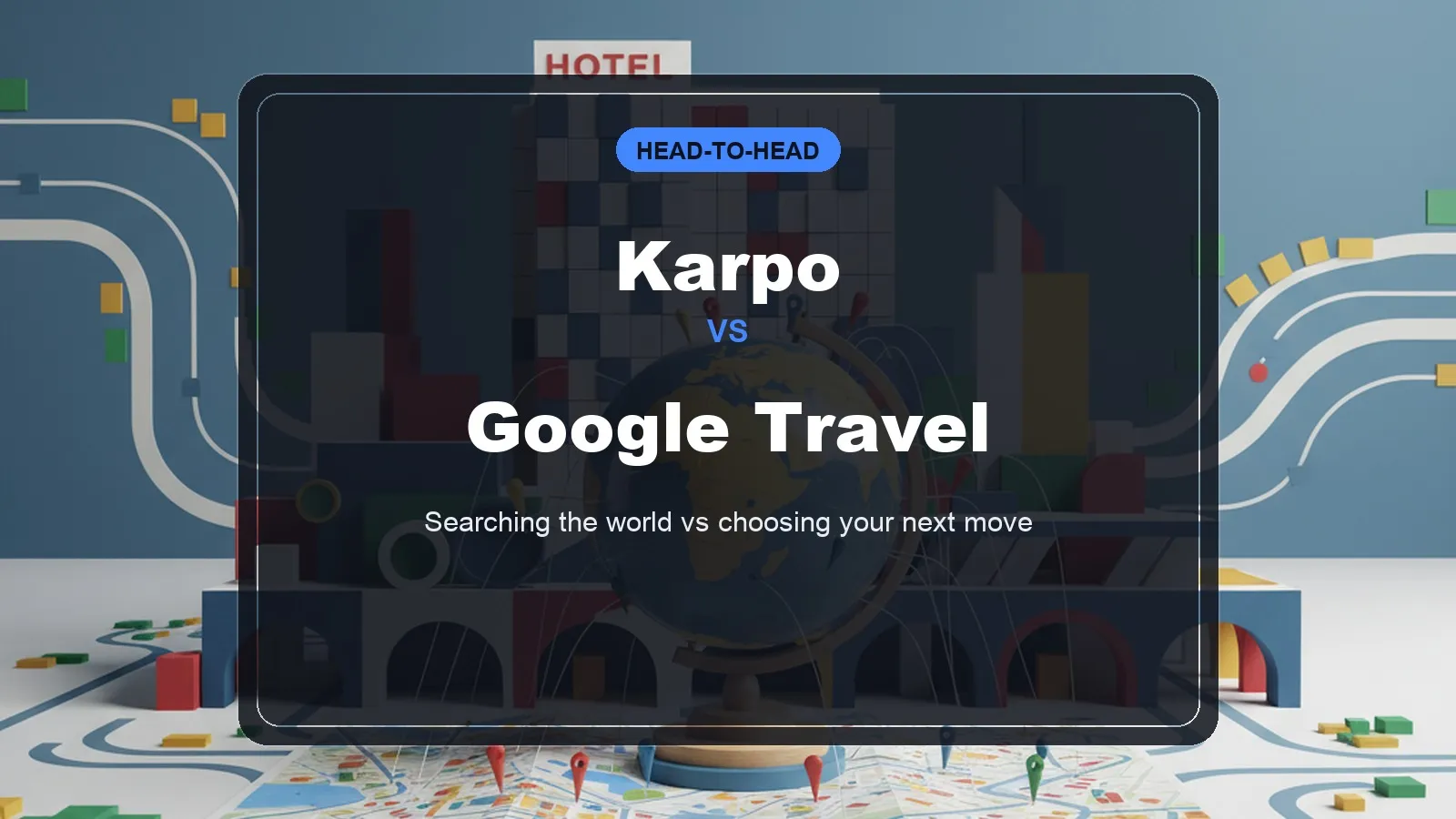 Editorial comparison of Karpo and Google Travel