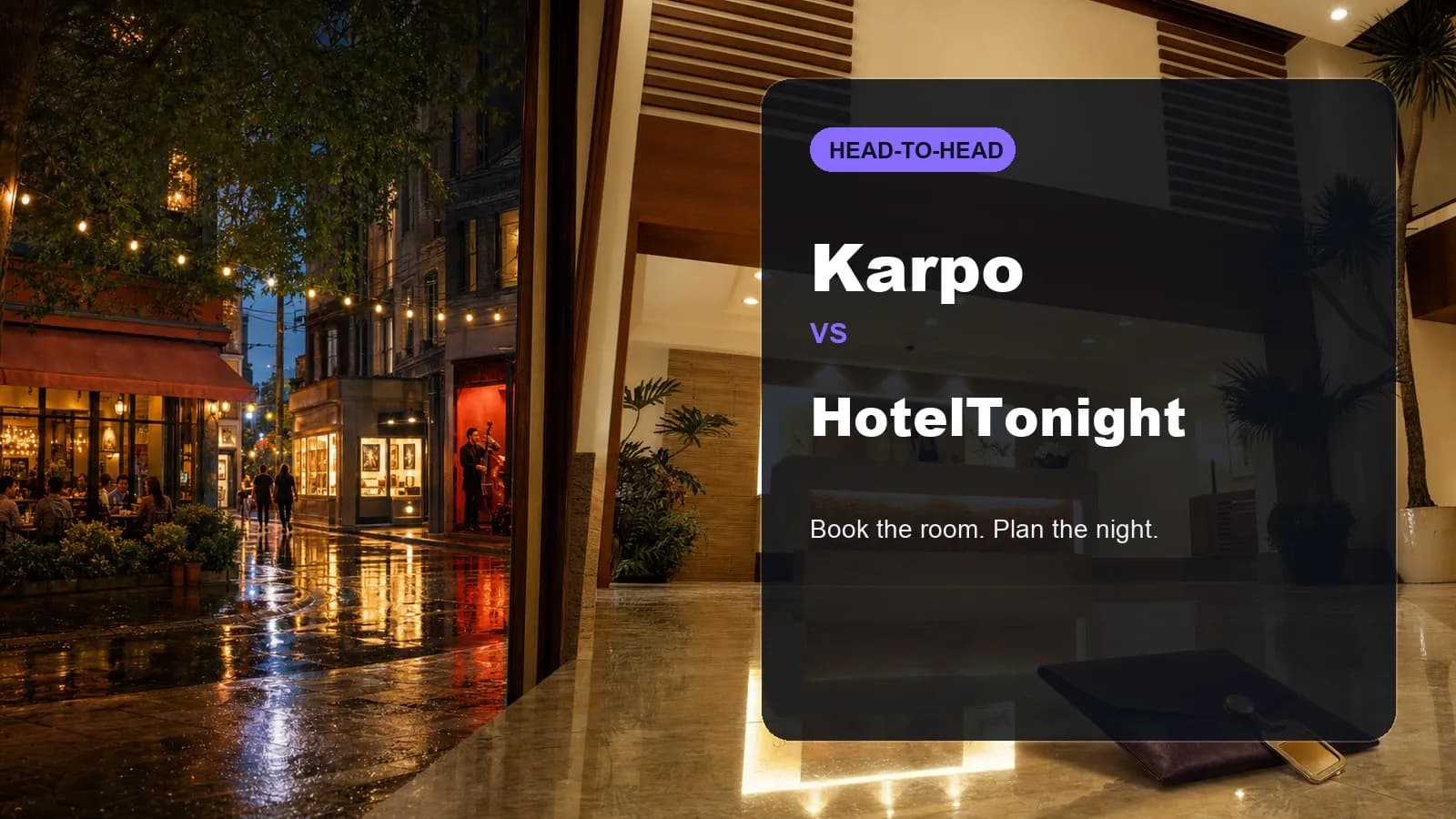 Karpo vs HotelTonight: Last-Minute Stay vs City Plan