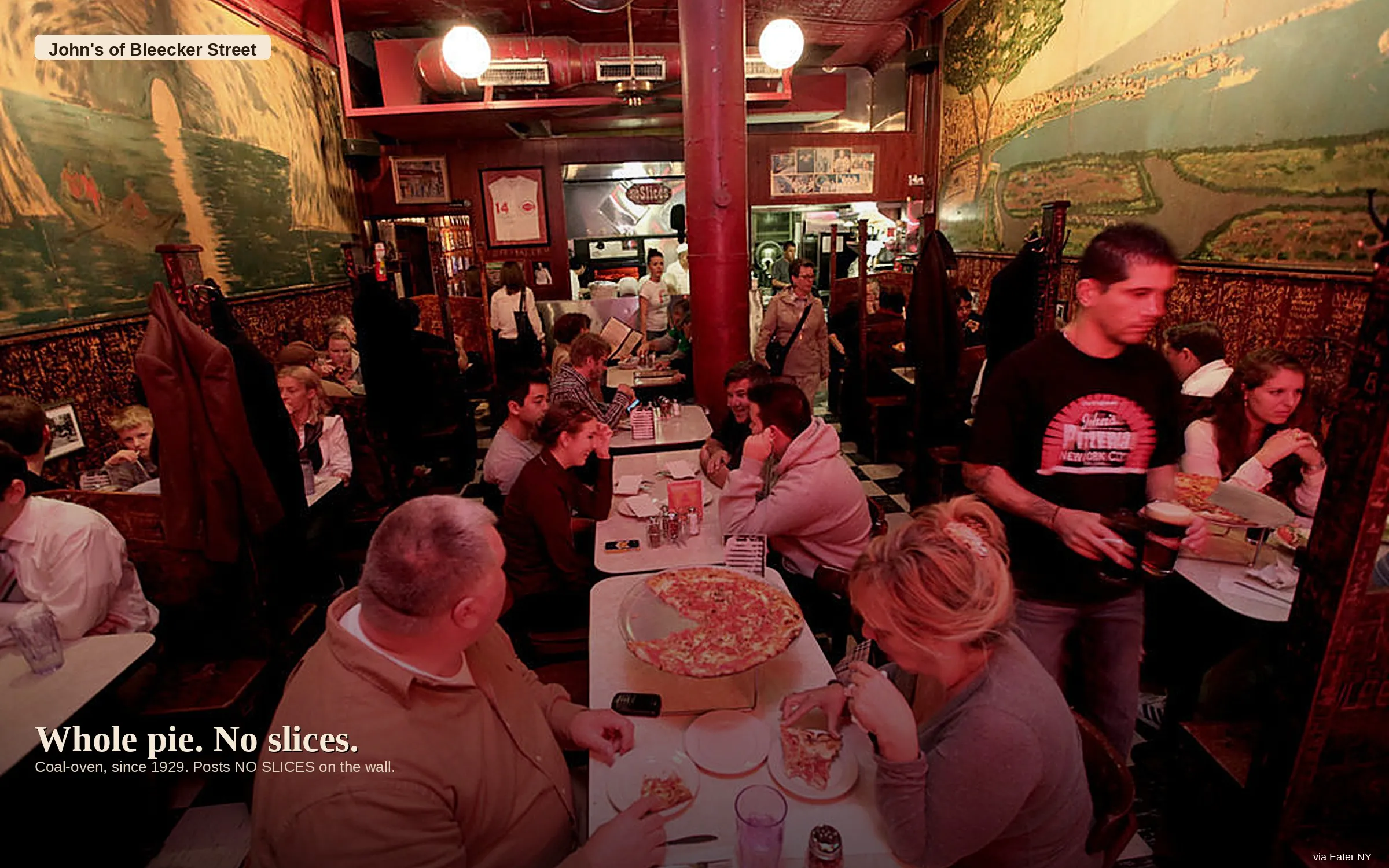 John's of Bleecker Street — coal-oven, since 1929, no slices. Photo via Eater NY.